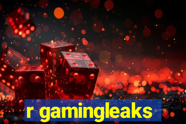 r gamingleaks