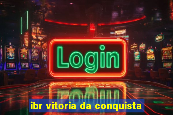 ibr vitoria da conquista