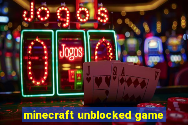 minecraft unblocked game