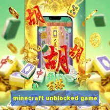 minecraft unblocked game