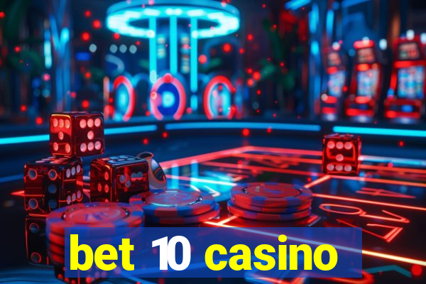 bet 10 casino