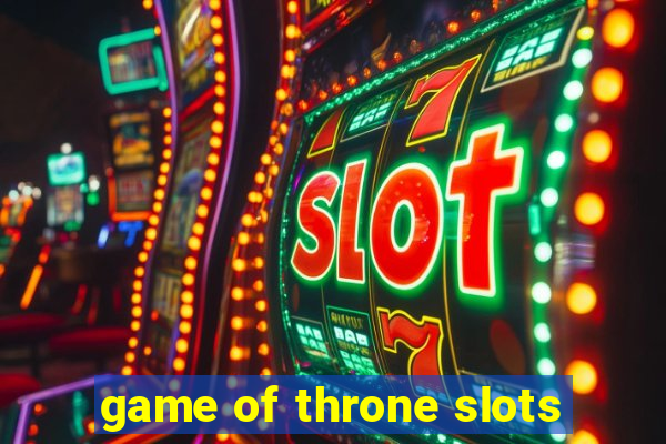 game of throne slots