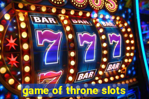 game of throne slots