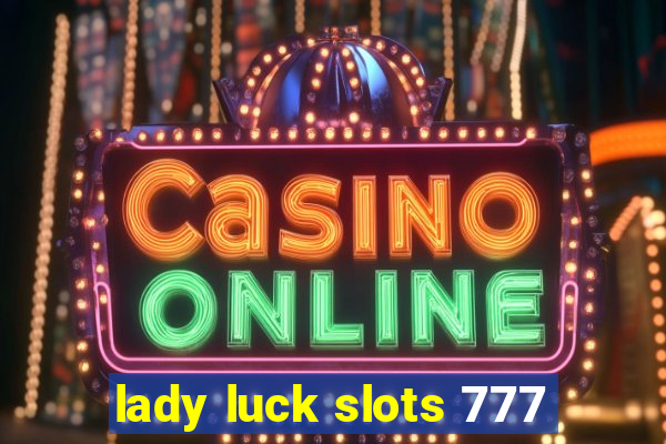 lady luck slots 777