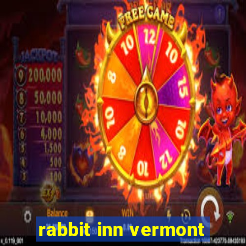 rabbit inn vermont