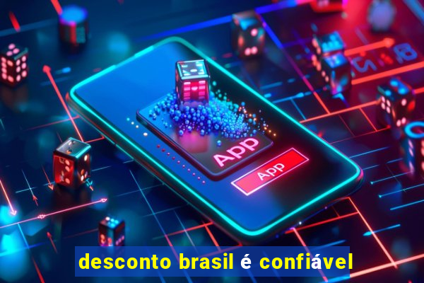 desconto brasil é confiável