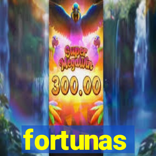 fortunas