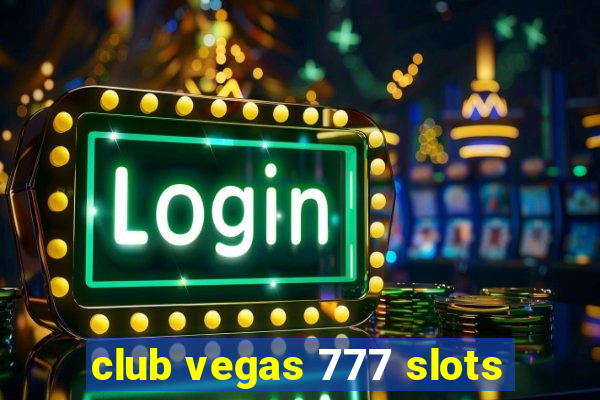 club vegas 777 slots