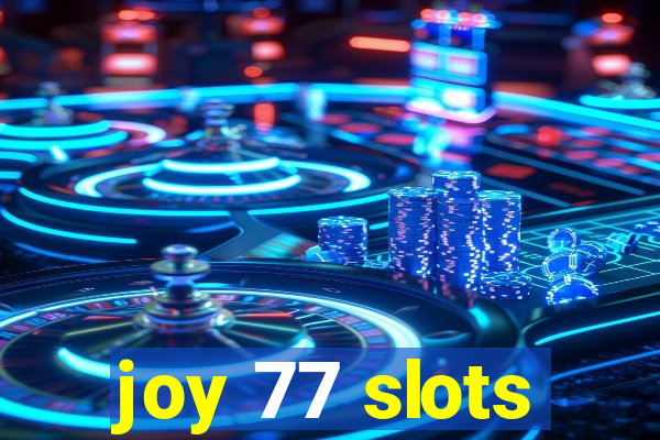 joy 77 slots