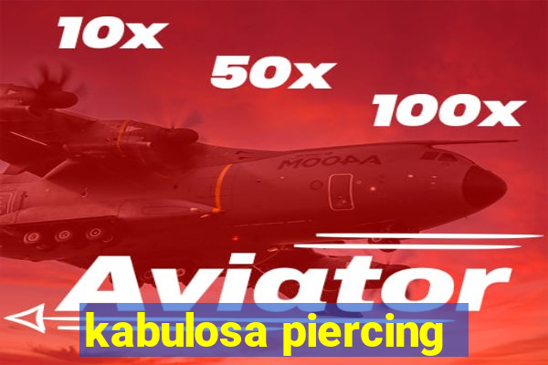 kabulosa piercing