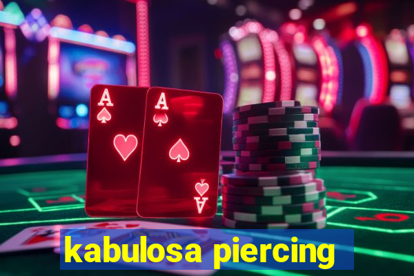 kabulosa piercing