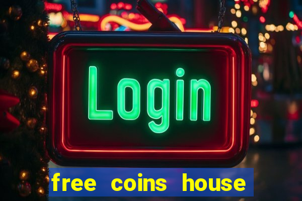 free coins house of fun