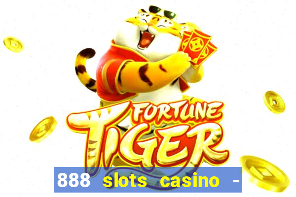 888 slots casino - ca?a níquel