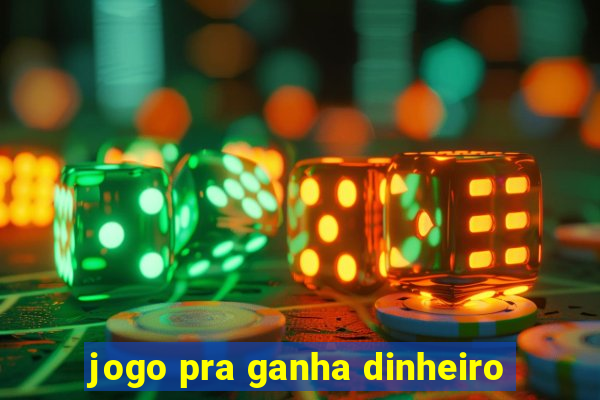 jogo pra ganha dinheiro