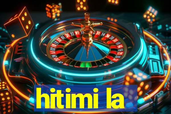 hitimi la