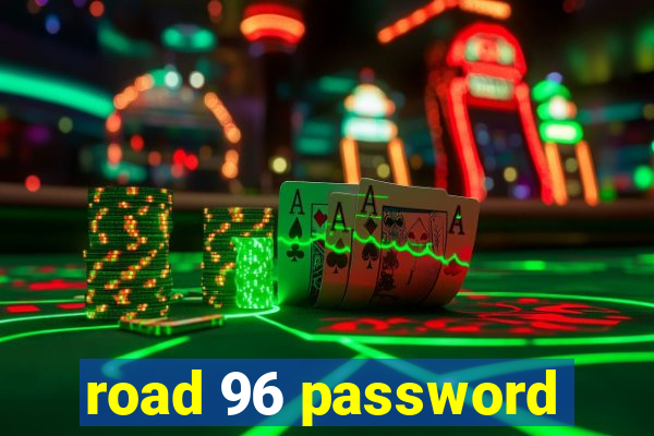 road 96 password