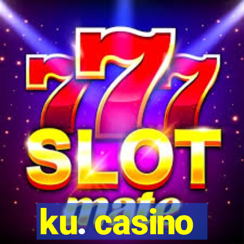 ku. casino