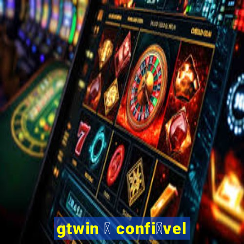 gtwin 茅 confi谩vel