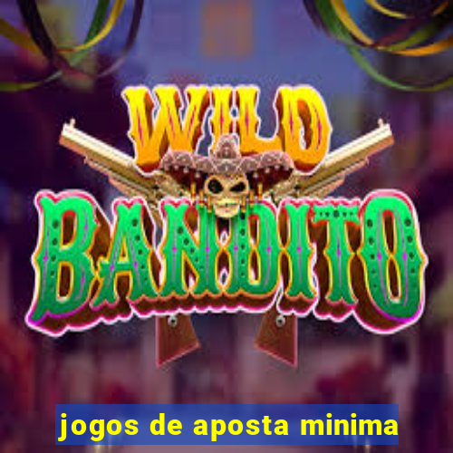 jogos de aposta minima