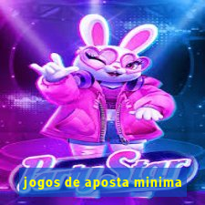 jogos de aposta minima