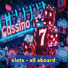 slots - all aboard