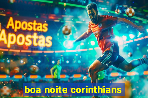 boa noite corinthians