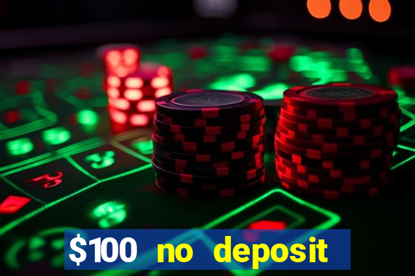 $100 no deposit bonus online casino