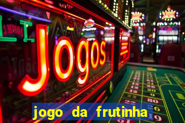 jogo da frutinha aposta 1 real