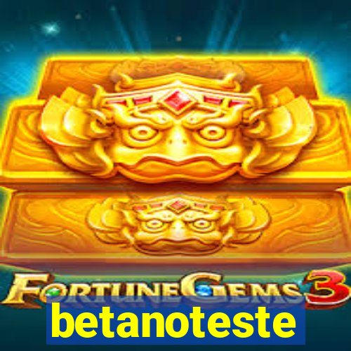 betanoteste