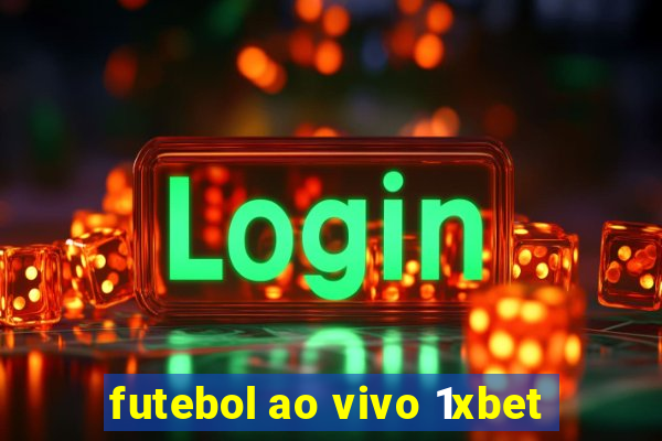 futebol ao vivo 1xbet