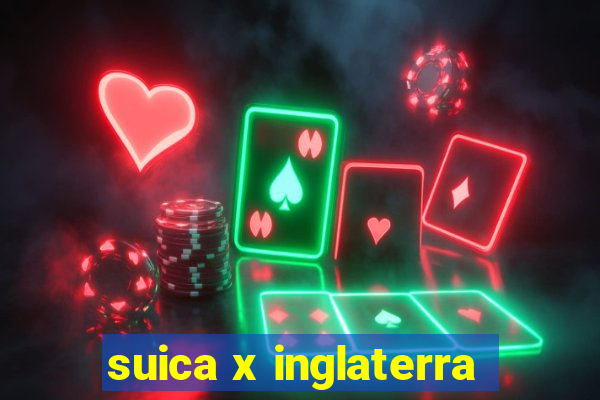 suica x inglaterra