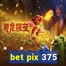 bet pix 375