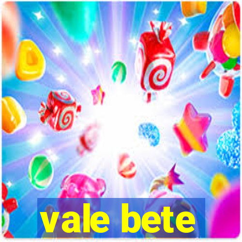 vale bete