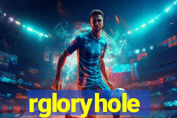 rgloryhole