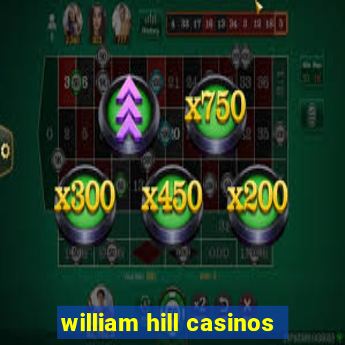 william hill casinos