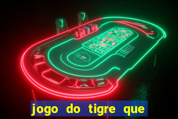 jogo do tigre que ganha bonus no cadastro