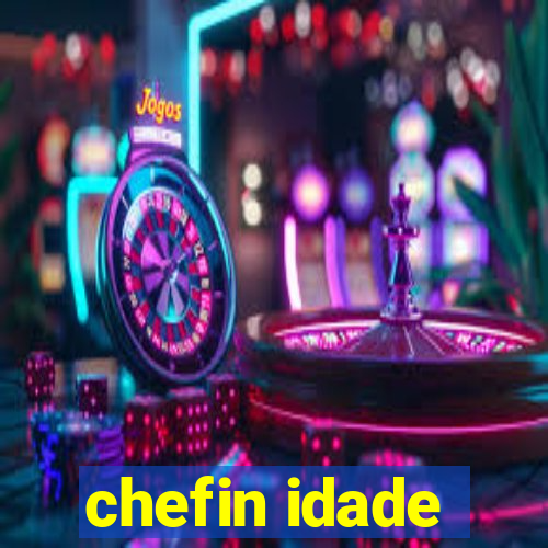 chefin idade