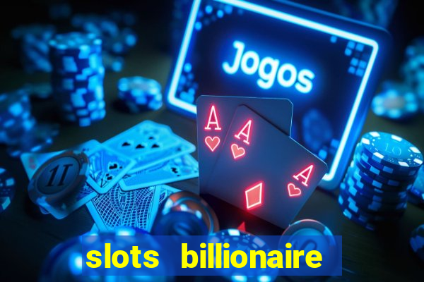 slots billionaire gcash 777