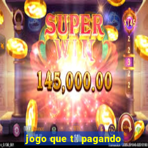 jogo que t谩 pagando