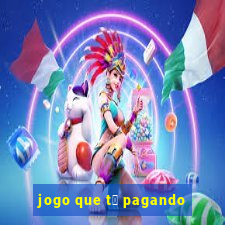 jogo que t谩 pagando