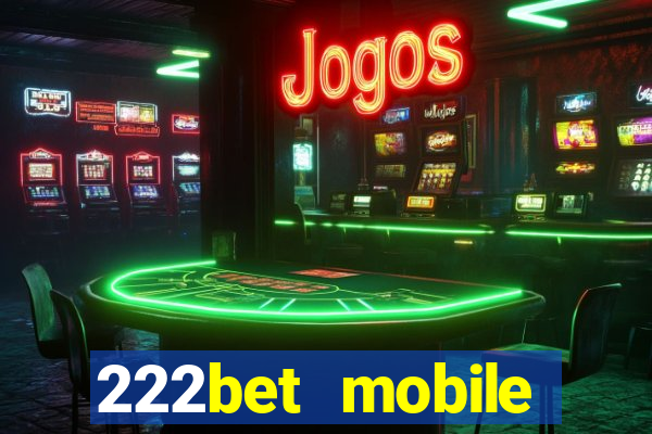 222bet mobile casino games singapore