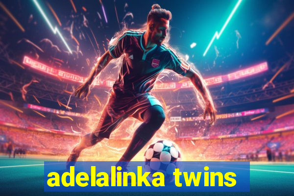 adelalinka twins