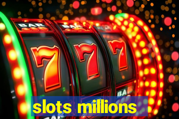 slots millions