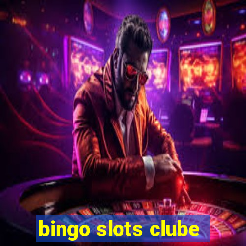 bingo slots clube