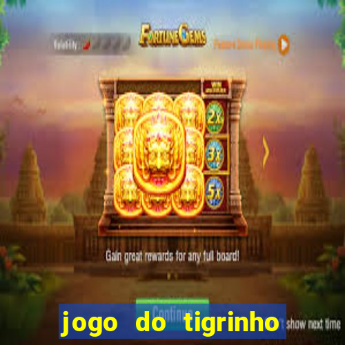 jogo do tigrinho galera bet