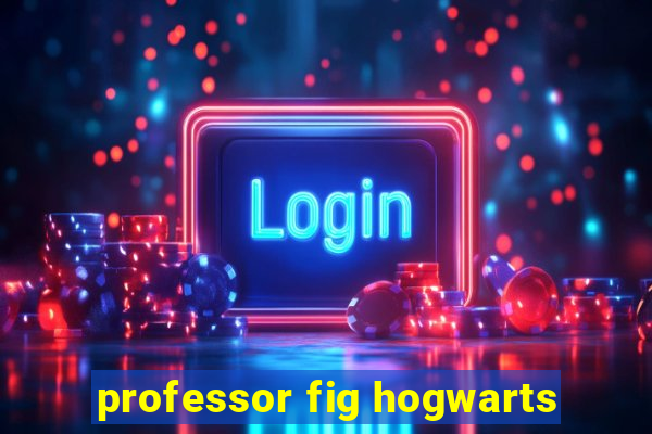 professor fig hogwarts