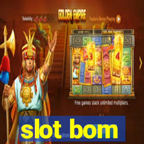 slot bom