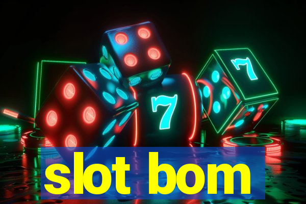 slot bom