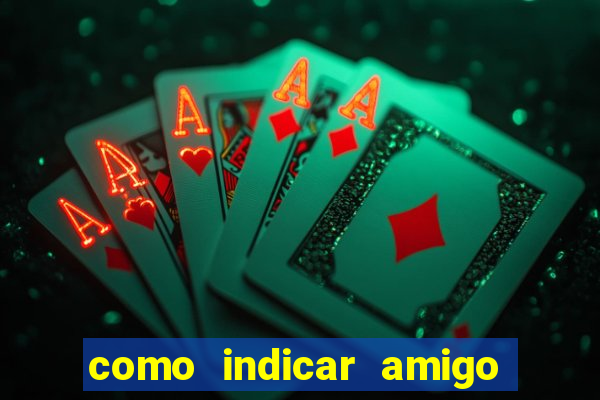 como indicar amigo na bet365