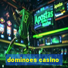 dominoes casino